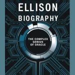 Larry Ellison Biography: The Complex Genius of Oracle